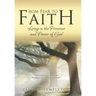 From Fear to Faith: Living in the Presence and Power of God