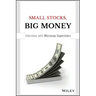 Small Stocks, Big Money: Interviews with Microcap Superstars