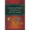 Catalyzing Reader-Response to the Oral Gospel: A Rhetorical Analysis of the Markan Text's Convincing and Convicting Devices