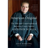 American Original: The Life and Constitution of Supreme Court Justice Antonin Scalia