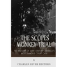 The Scopes Monkey Trial: The History of 20th Century America's Most Famous Court Case
