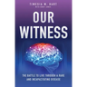 Our Witness: The Battle to Live Through a Rare and Incapacitating Disease
