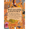 Wildlife Anatomy: The Curious Lives & Features of Wild Animals Around the World