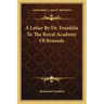 A Letter by Dr. Franklin to the Royal Academy of Brussels