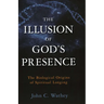 Illusion of God's Presence: The Biological Origins of Spiritual Longing