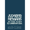 Judaisms and Their Messiahs at the Turn of the Christian Era