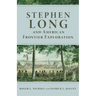 Stephen Long and American Frontier Exploration