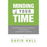 Minding Your Time: Time Management, Productivity, and Success, Especially for Introverts