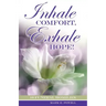 Inhale Comfort, Exhale Hope!