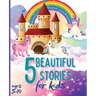 5 Beautiful Stories for Kids Ages 5-10: Colourful Illustrated Stories, Bedtime Children Story Book, Story Book for Boys and Girls
