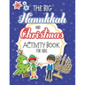 The Big Hanukkah And Christmas Activity Book For Kids: A Chrismukkah Coloring and Activity Book for Interfaith Families! Includes Over 50 Pages Of Chr