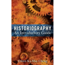 Historiography: An Introductory Guide