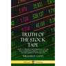 Truth of the Stock Tape: How to Predict Movements in Stock and Commodity Prices, and Trade on the Markets with Success