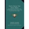 Texts From The Holy Bible: Explained By The Help Of The Ancient Monuments, With A Few Plans And Views (1866)