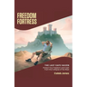 Freedom Fortress: Protect Your Freedom and Cash From the Collapse of the West