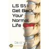 L5 S1 - Get Back Your Normal Life
