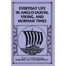 Everyday Life in Anglo-Saxon, Viking, and Norman Times (Color Edition) (Yesterday's Classics)
