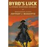 Byrd's Luck & Other Western Stories