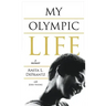 My Olympic Life: A Memoir