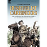 Bushveldt Carbineers: the War Against the Boers in South Africa and the 'Breaker' Morant Incident