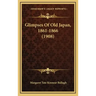 Glimpses Of Old Japan, 1861-1866 (1908)