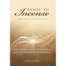 Ashes to Incense: Emancipation from Jim Crow: The Story of the Rock Hill, South Carolina Oratorians