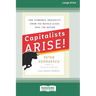 Capitalists Arise!: End Economic Inequality, Grow the Middle Class, Heal the Nation [Standard Large Print 16 Pt Edition]