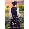 Let the Little Birds Sing