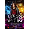 Demon in Disguise: An Enemies-To-Lovers Urban Fantasy