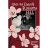 When the Cherry Blossoms Fell: A Cherry Blossom Book