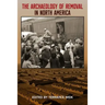 The Archaeology of Removal in North America