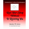 Run Your Shop Without It Running You: A Practical Guide To Efficient Shop Management