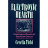 Electronic Hearth: Creating an American Television Culture