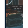 Mrs. Welch's Cook Book ..