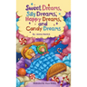 Sweet Dreams, Silly Dreams, Happy Dreams, and Candy Dreams