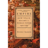 Empire: How Spain Became a World Power, 1492-1763
