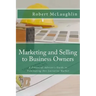 Marketing and Selling to Business Owners: A Financial Advisor's Guide to Dominating this Lucrative Market