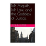 Mr Asquith, Mr Law and the Goddess of Justice