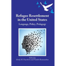 Refugee Resettlement in the United States: Language, Policy, Pedagogy