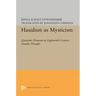 Hasidism as Mysticism: Quietistic Elements in Eighteenth-Century Hasidic Thought