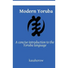 Modern Yoruba: A concise introduction to the Yoruba language