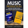 Music Production: Everything You Need To Know About Producing Music and Songwriting