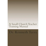 A Small Church Teacher Training Manual
