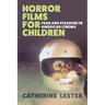 Horror Films for Children: Fear and Pleasure in American Cinema