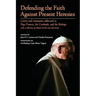 Defending the Faith Against Present Heresies: Letters and statements addressed to Pope Francis, the Cardinals, and the Bishops with a collection of re