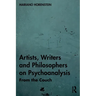 Artists, Writers and Philosophers on Psychoanalysis: From the Couch