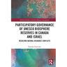 Participatory Governance of UNESCO Biosphere Reserves in Canada and Israel: Resolving Natural Resource Conflicts