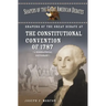 Shapers of the Great Debate at the Constitutional Convention of 1787: A Biographical Dictionary