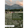 Walking the Teacher's Path with Mindfulness: Stories for Reflection and Action