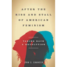 After the Rise and Stall of American Feminism: Taking Back a Revolution